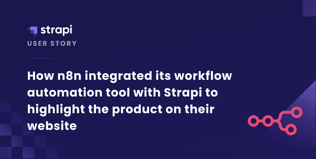 How n8n integrated its workflow automation tool with Strapi to highlight the product on their website