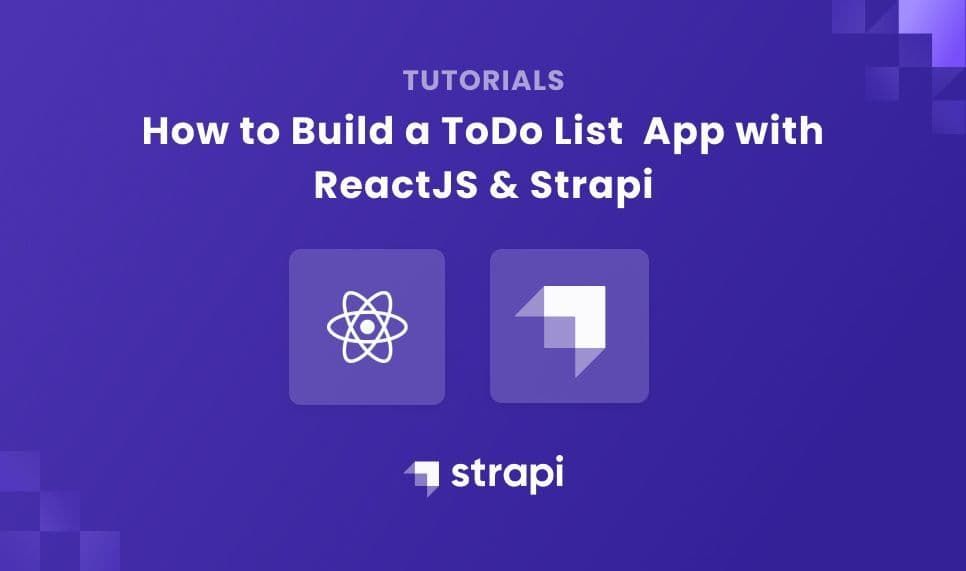 How to Build a To-Do List Application with Strapi and ReactJS